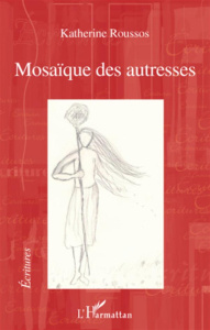 Mosaïque des autresses - Roussos Katherine