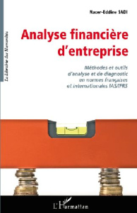 Analyse financière d'entreprise. Méthodes et outils d'analyse et de diagnostic en normes français - Sadi Nacer-Eddine