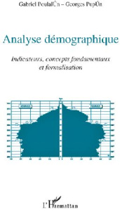 Analyse démographique. Indicateurs, concepts fondamentaux et formalisation - Poulalion Gabriel ; Pupion Georges