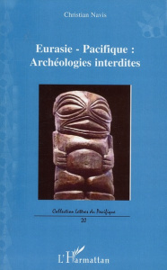 Eurasie Pacifique. Archéologies interdites - Navis Christian