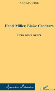 Henri Miller, Blaise Cendrars. Deux âmes soeurs - Mareine Nelly