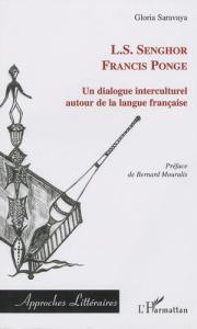 Un dialogue interculturel. Senghor - Francis Ponge autour de la langue française - Saravaya Gloria ; Mouralis Bernard