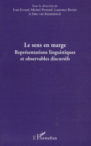 Le sens en marge. Représentations linguistiques et observables discursifs : actes du colloque intern - Evrard Ivan ; Pierrard Michel ; Rosier Laurence ;