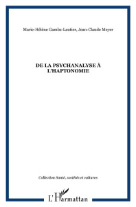 De la psychanalyse à l'haptonomie - Meyer Jean-Claude ; Gambis-Lautier Marie-Hélène