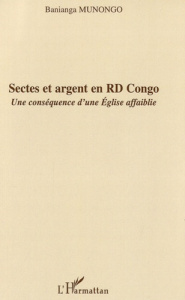 Sectes et argent en RD Congo. Une conséquence d'une Eglise affaiblie - Munongo Banianga