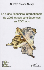 La crise financière internationale de 2008 et ses conséquences en RDCongo - Ntanda Nkingi Nkere