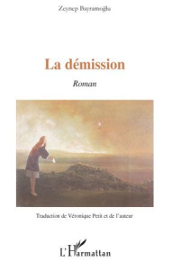 La démission - Bayramoglu Zeynep