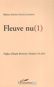 Fleuve nu (1) . Récit - Saidiya Feleza-Lusangi Félicien