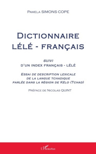 Dictionnaire lélé-français. Suivi d'un index français-lélé - Essai de description lexicale de la lan - Simons Cope Pamela ; Quint Nicolas