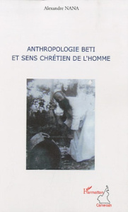 Anthropologie beti et sens chrétien de l'homme - Nana Alexandre