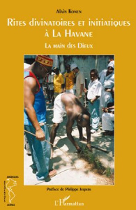 Rites divinatoires et initiatiques à La Havane. La main des Dieux - Konen Alain ; Jespers Philippe