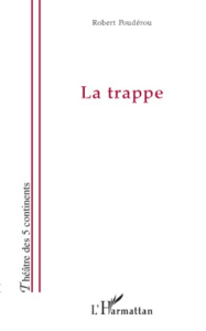 La trappe - Poudérou Robert