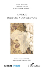 Afrique oser une nouvelle voie - Dutheuil Gisèle ; Koulibaly Mamadou ; Koudou Claud