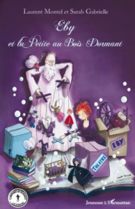 Eby et la Petite au Bois Dormant - Montel Laurent ; Gabrielle Sarah ; Chincholle Cami