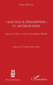 Nouveaux philosophes et antimarxisme. Autour de Marx est mort de Jean-Marie Benoist - Mondoué Roger ; Dimi Charles-Robert