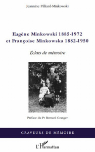 Eugène Minkowski 1885-1972 et Françoise Minkowska 1882-1950. Eclats de mémoire - Pilliard-Minkowski Jeannine ; Granger Bernard