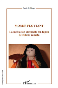 Monde flottant. La médiation culturelle du Japon de Kikou Yamata - Meyer Denis