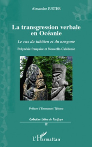 La transgression verbale en Océanie. Le cas du tahitien et du nengone - Juster Alexandre ; Tjibaou Emmanuel