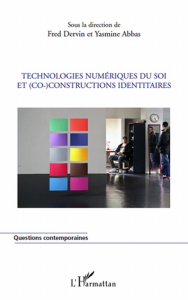 Technologies numériques du Soi et (co)constructions identitaires - Dervin Fred ; Abbas Yasmine