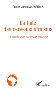 La fuite des cerveaux africains. Le drame d'un continent réservoir - Kouvibidila Gaston-Jonas