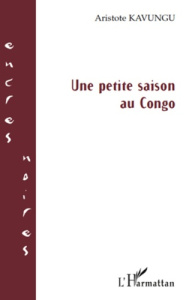Une petite saison au Congo - Kavungu Aristote