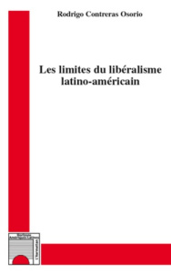 Les limites du libéralisme latino-américain - Contreras Osorio Rodrigo