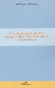 La justice dans les pays en situation de post-conflit. Justice Transitionnelle - Mabiala Ruffin Viclère