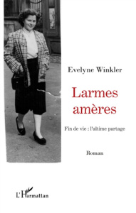 Larmes amères. Fin de vie : l'ultime partage - Roman - Winkler Evelyne