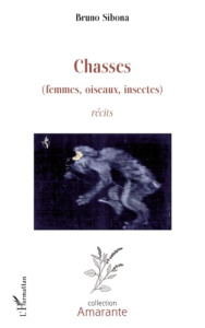 Chasses(femmes, oiseaux, insectes). Récits - Sibona Bruno