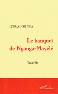 Le banquet de Nganga-Mayélé - ITOUA-NDINGA