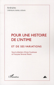 Itinéraires, littérature, textes, cultures N° 4, Décembre 2009 : Pour une histoire de l'intime et de - Coudreuse Anne ; Simonet-Tenant Françoise