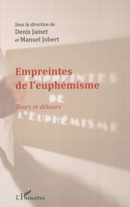 Empreintes de l'euphémisme. Tours et détours - Jamet Denis ; Jobert Manuel