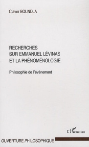 Philosophie de l'évènement. Recherches sur Emmanuel Levinas et la phénoménologie - Boundja Claver