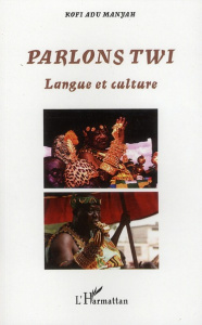 Parlons Twi. Langue et culture - Adu Manyah Kofi