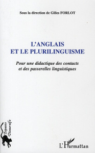 L'anglais et le plurilinguisme. Pour une didactique des contacts et des passerelles linguistiques - Forlot Gilles ; Castellotti Véronique