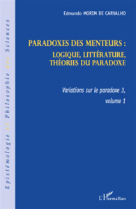 Variations sur le paradoxe 3. Paradoxes des menteurs. Volume 1, logique, littérature, théorie du par - Morim de Carvalho Edmundo
