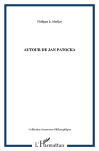 Autour de Jan Patocka - Merlier Philippe