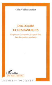 Des loisirs et des banlieues. Enquête sur l'occupation du temps libre dans les quartiers populaires - Vieille Marchiset Gilles