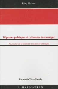 Dépenses publiques et croissance économique. Pour sortir de la science (-fiction) néo-classique - Herrera Rémy
