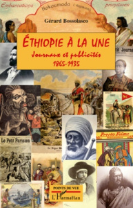 Ethiopie à la une. Journaux et publicirés 1865-1935 - Bossolasco Gérard