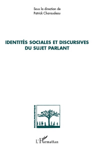Identités sociales et discursives du sujet parlant - Charaudeau Patrick