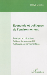 Economie et politiques de l'environnement. Principe de précaution, Critères de soutenabilité, Politi - Devillé Hervé