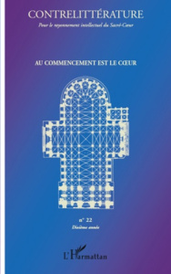 Contrelittérature Tome 22 : Au commencement est le coeur - Santacreu Alain ; Glotin Edouard ; Le Gall Robert