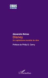 Disney. Un capitalisme mondial du rêve - Bohas Alexandre ; Cerny Philip G.