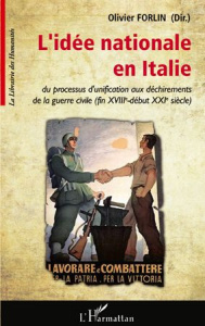 L'idée nationale en Italie. Du processus d'unification aux déchirements de la guerre civile (fin XVI - Forlin Olivier