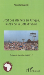 Droit des déchets en Afrique, le cas de la Côte d'ivoire - Gnangui Adon ; Lavieille Jean-Marc