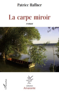 La carpe miroir. Roman - Haffner Patrice