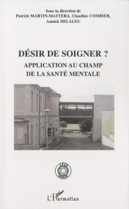 Désir de soigner ? Application au champ de la santé mentale - Martin-Mattera Patrick ; Combier Claudine ; Delale