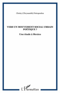 Vers un mouvement social urbain poétique ? Une étude à México - Petropoulou Chryssanthi