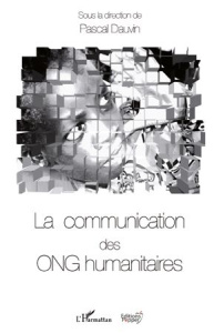 La communication des ONG humanitaires - Dauvin Pascal